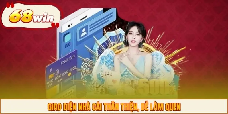 Giao diện nhà cái thân thiện, dễ làm quen